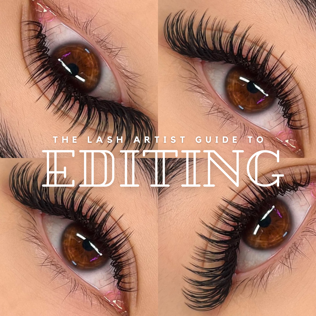 THE LASH ARTIST GUIDE TO EDITING